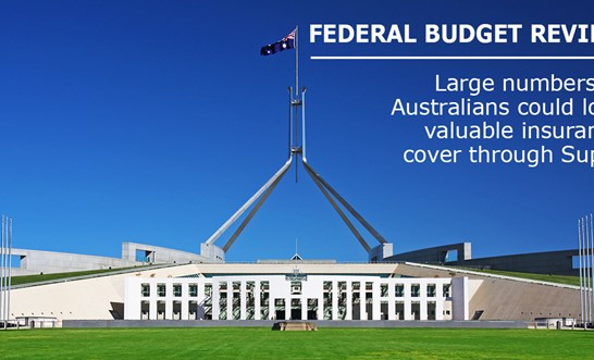 Federal Budget sees large numbers of Australians losing valuable insurance cover through Super