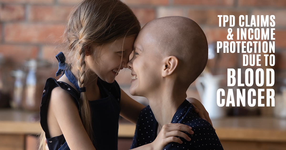 TPD & Income Protection Claims Due to Blood Cancers